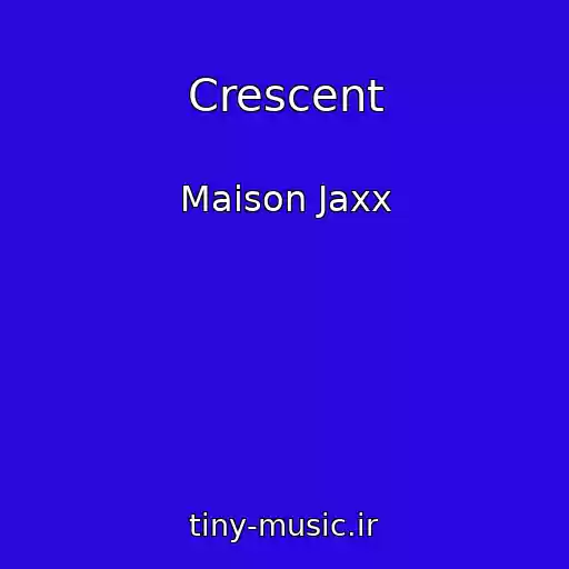 کاور آهنگ Crescent از Maison Jaxx