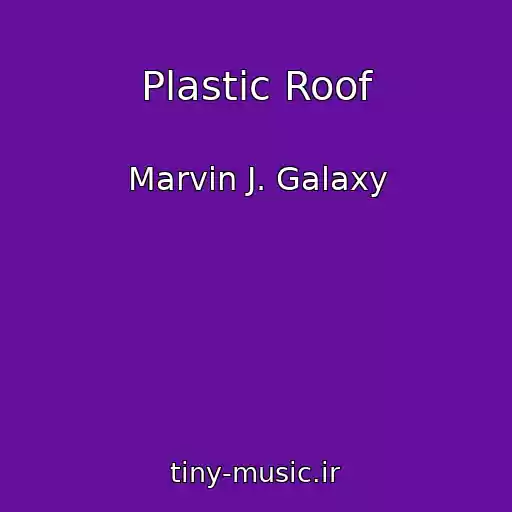 کاور آهنگ Plastic Roof از Marvin J. Galaxy