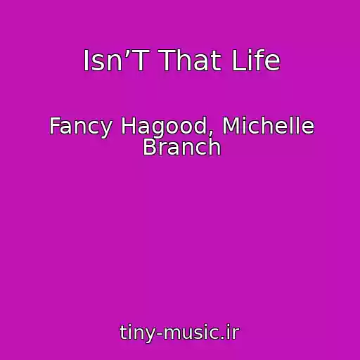 کاور آهنگ Isn’T That Life از Fancy Hagood, Michelle Branch