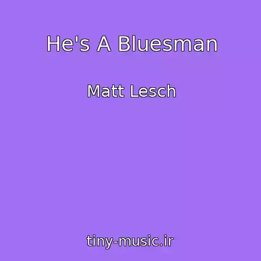 کاور آهنگ He's A Bluesman از Matt Lesch