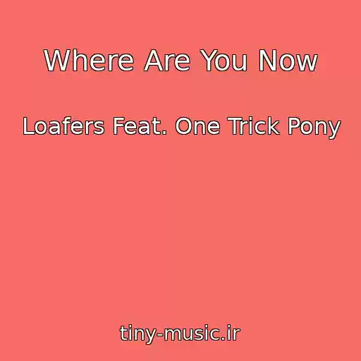 کاور آهنگ Where Are You Now از Loafers Feat. One Trick Pony