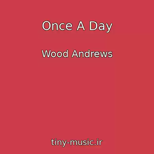 کاور آهنگ Once A Day از Wood Andrews