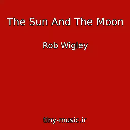 کاور آهنگ The Sun And The Moon از Rob Wigley