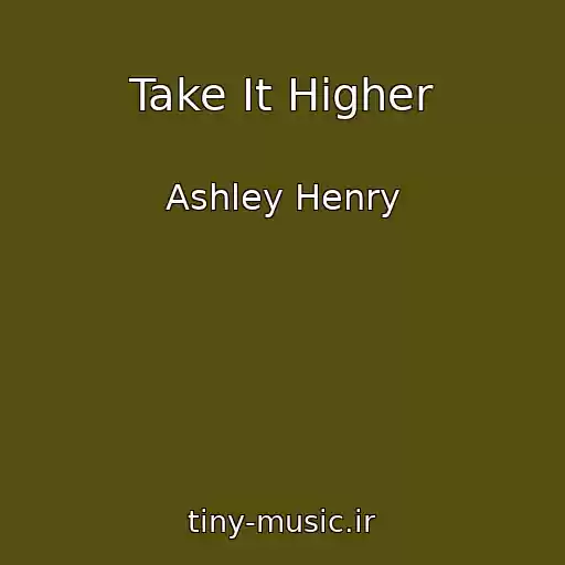 کاور آهنگ Take It Higher  از Ashley Henry