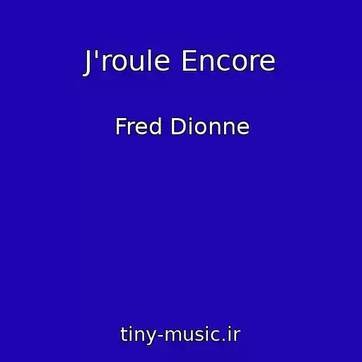 کاور آهنگ J'roule Encore از Fred Dionne