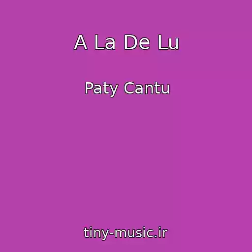 کاور آهنگ A La De Lu از Paty Cantu
