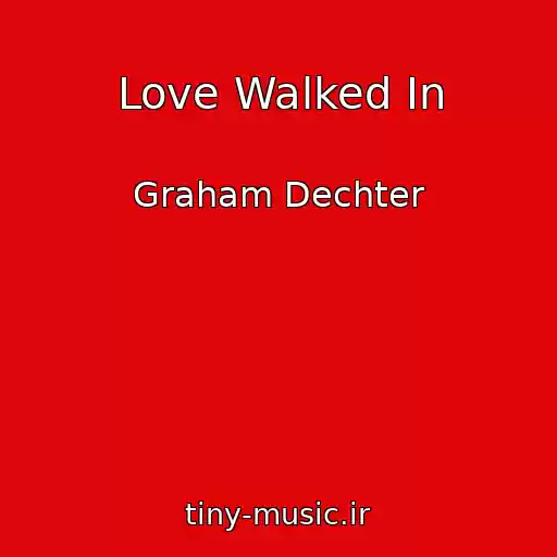 کاور آهنگ Love Walked In از Graham Dechter