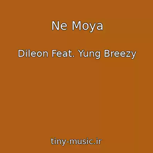 کاور آهنگ Ne Moya از Dileon Feat. Yung Breezy