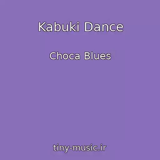 کاور آهنگ Kabuki Dance از Choca Blues