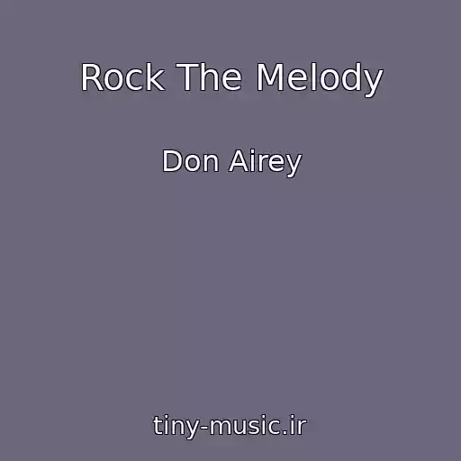 کاور آهنگ Rock The Melody از Don Airey