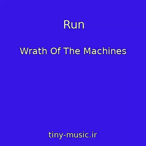 کاور آهنگ Run از Wrath Of The Machines