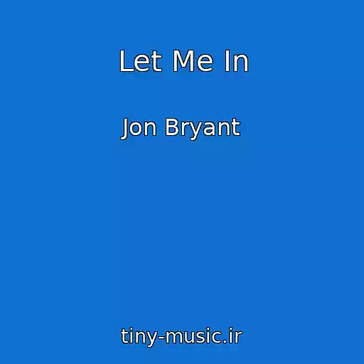 کاور آهنگ Let Me In از Jon Bryant