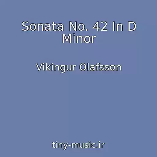 کاور آهنگ Sonata No. 42 In D Minor از Vikingur Olafsson