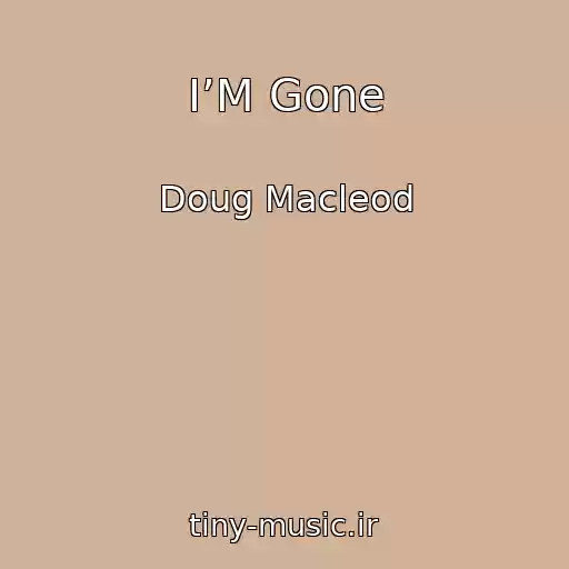کاور آهنگ I’M Gone از Doug Macleod