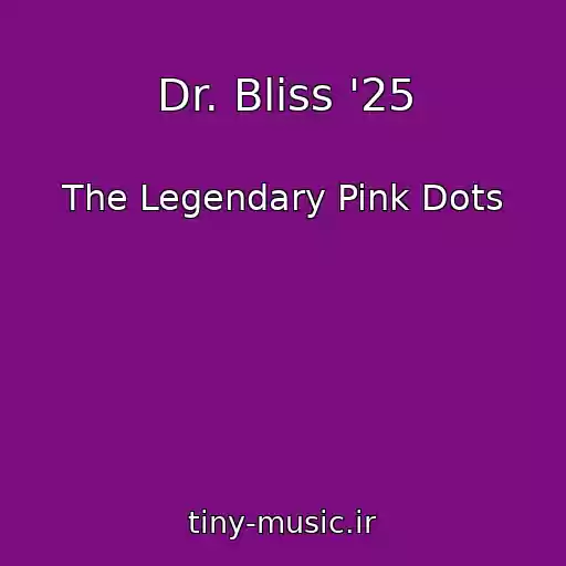 کاور آهنگ Dr. Bliss '25 از The Legendary Pink Dots