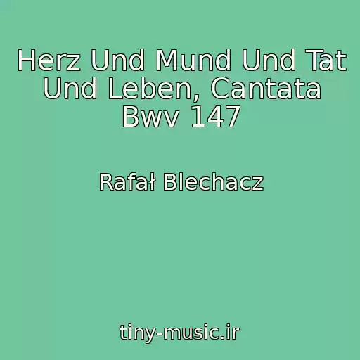 کاور آهنگ Herz Und Mund Und Tat Und Leben, Cantata Bwv 147 از Rafał Blechacz