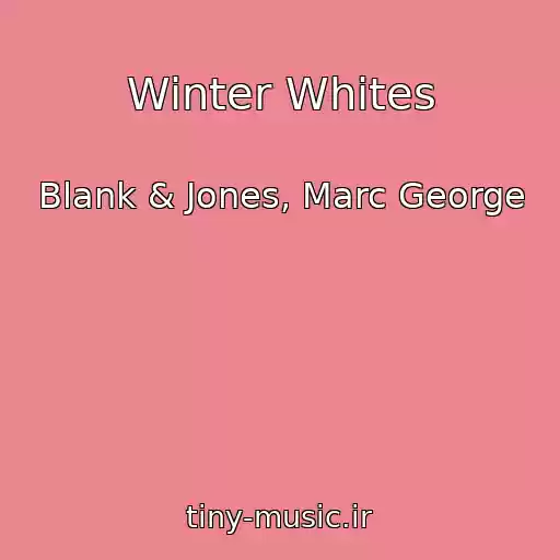 کاور آهنگ Winter Whites از Blank & Jones, Marc George