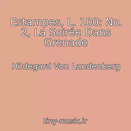 کاور آهنگ Estampes, L. 100: No. 2, La Soirée Dans Grenade از Hildegard Von Landenberg