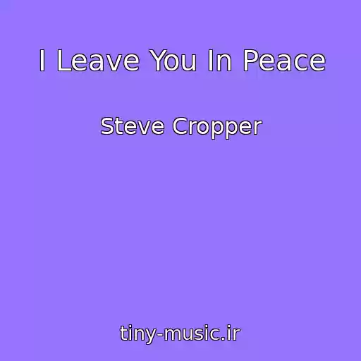 کاور آهنگ I Leave You In Peace از Steve Cropper