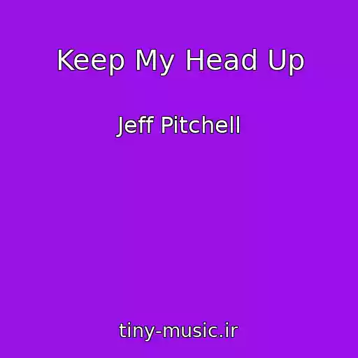 کاور آهنگ Keep My Head Up از Jeff Pitchell