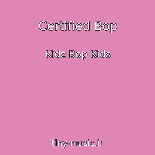 کاور آهنگ Certified Bop از Kidz Bop Kids