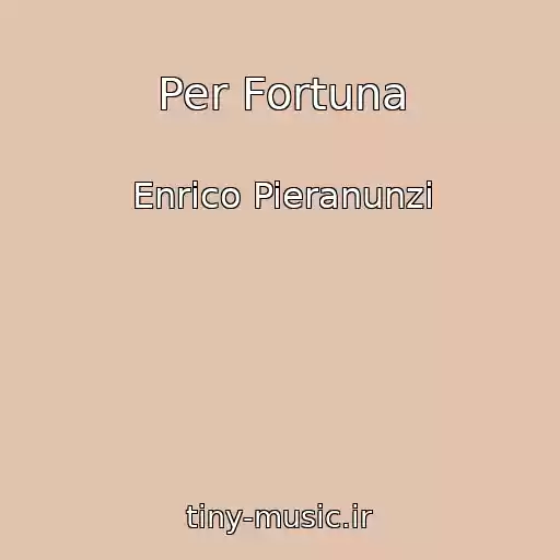 کاور آهنگ Per Fortuna از Enrico Pieranunzi