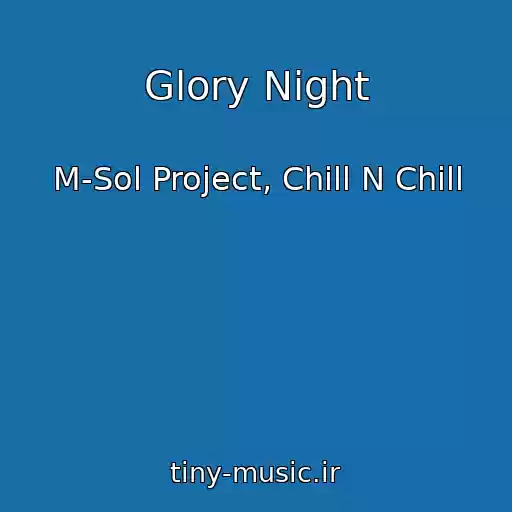 کاور آهنگ Glory Night از M-Sol Project, Chill N Chill