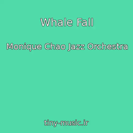 کاور آهنگ Whale Fall از Monique Chao Jazz Orchestra