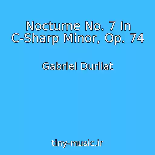 کاور آهنگ Nocturne No. 7 In C-Sharp Minor, Op. 74 از Gabriel Durliat