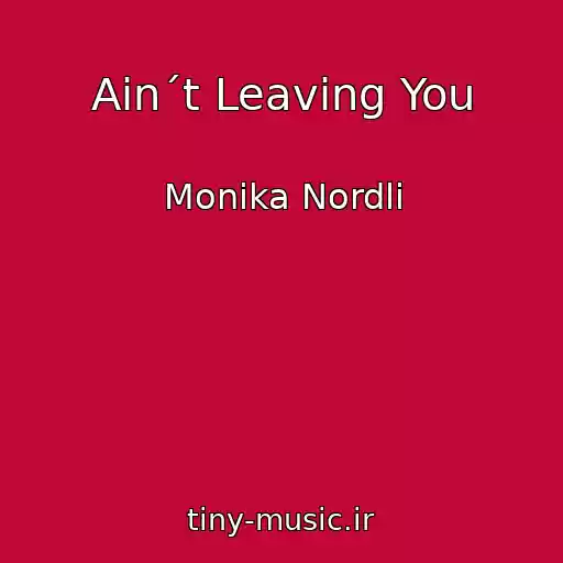 کاور آهنگ Ain´t Leaving You از Monika Nordli