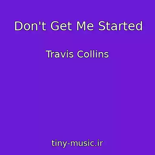 کاور آهنگ Don't Get Me Started از Travis Collins