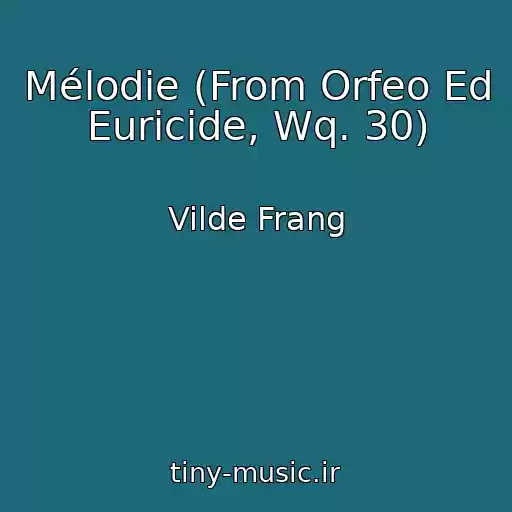 کاور آهنگ Mélodie (From Orfeo Ed Euricide, Wq. 30) از Vilde Frang