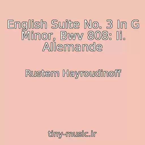 کاور آهنگ English Suite No. 3 In G Minor, Bwv 808: Ii. Allemande از Rustem Hayroudinoff