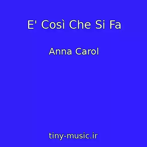 کاور آهنگ E' Così Che Si Fa از Anna Carol