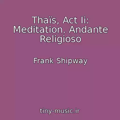 کاور آهنگ Thaïs, Act Ii: Meditation. Andante Religioso از Frank Shipway