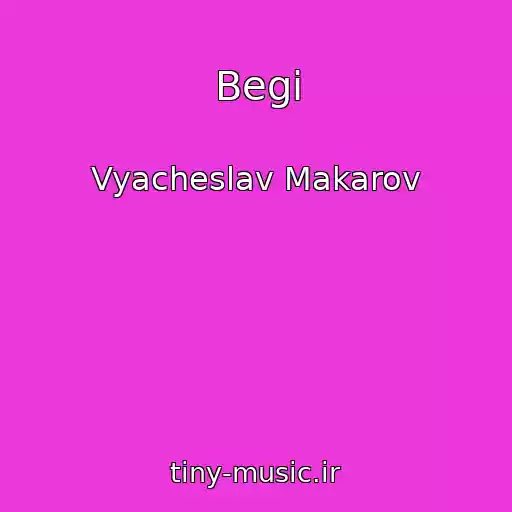 کاور آهنگ Begi از Vyacheslav Makarov
