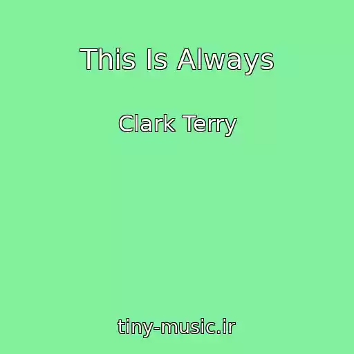 کاور آهنگ This Is Always از Clark Terry