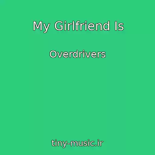 کاور آهنگ My Girlfriend Is از Overdrivers
