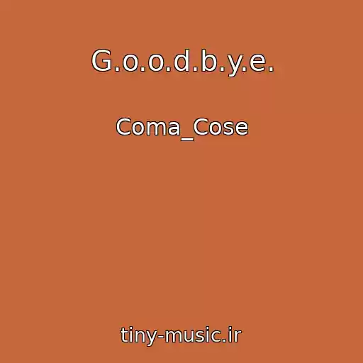 کاور آهنگ G.o.o.d.b.y.e. از Coma_Cose