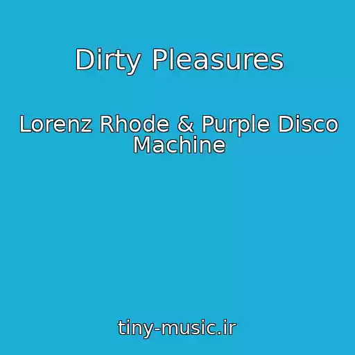 کاور آهنگ Dirty Pleasures از Lorenz Rhode & Purple Disco Machine