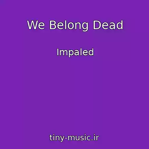 کاور آهنگ We Belong Dead از Impaled