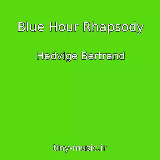 کاور آهنگ Blue Hour Rhapsody از Hedvige Bertrand