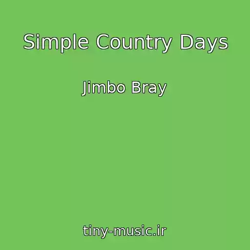 کاور آهنگ Simple Country Days از Jimbo Bray
