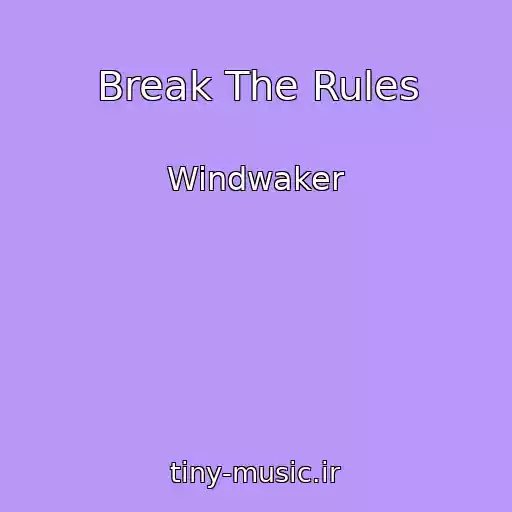 کاور آهنگ Break The Rules از Windwaker