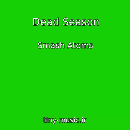 کاور آهنگ Dead Season از Smash Atoms