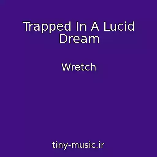 کاور آهنگ Trapped In A Lucid Dream از Wretch