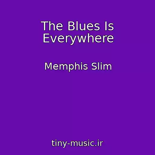 کاور آهنگ The Blues Is Everywhere از Memphis Slim