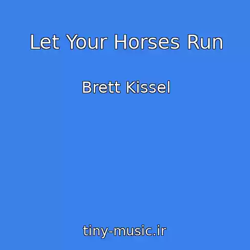 کاور آهنگ Let Your Horses Run از Brett Kissel