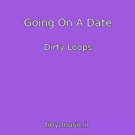 کاور آهنگ Going On A Date از Dirty Loops