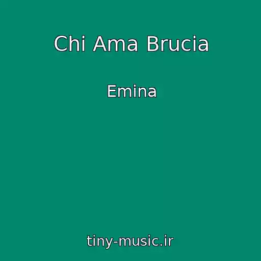 کاور آهنگ Chi Ama Brucia از Emina